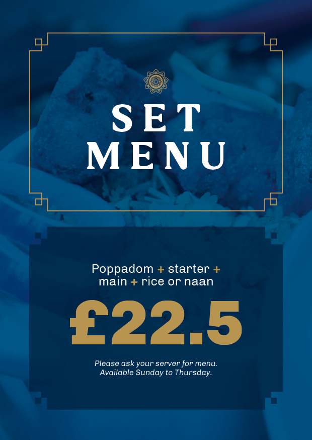 Set Menu: £22.50 for a Poppadom, starter, curry, rice or naan. Terms apply.